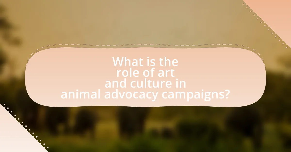 What is the role of art and culture in animal advocacy campaigns?